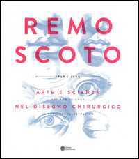 Libro Remo Scoto. Arte e scienza nel disegno chirurgico. Ediz. italiana e inglese 