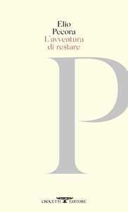 Libro L'avventura di restare. Poesie 1970-2020 Elio Pecora