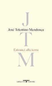 Libro Estranei alla terra. Testo portoghese a fronte. Ediz. bilingue José Tolentino de Mendonça