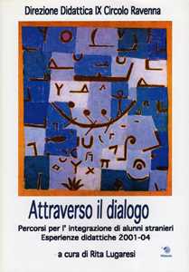 Libro Attraverso il dialogo. Percorsi per l'integrazione di alunni stranieri. Esperienze didattiche 2001-04 