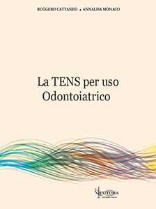 Libro La TENS per uso odontoiatrico Ruggero Cattaneo Annalisa Monaco