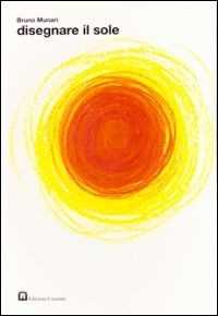 Libro Disegnare il sole. Ediz. illustrata Bruno Munari