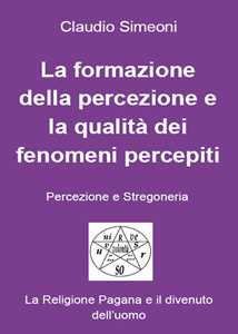 Libro La formazione della percezione e la qualità dei fenomeni percepiti Claudio Simeoni