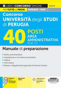 Libro Concorso università degli studi di Perugia 40 posti area amministrativa (Cat. C). Manuale di preparazione. Con software di simulazione 