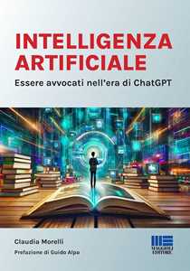 Libro Intelligenza Artificiale. Essere avvocati nell'era di ChatGPT Claudia Morelli
