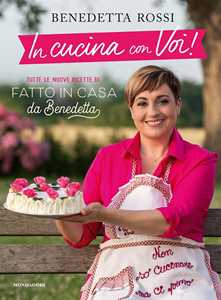 Libro In cucina con voi! Tutte le nuove ricette di "Fatto in casa da Benedetta" Benedetta Rossi