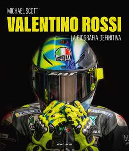 Libro Valentino Rossi. La biografia definitiva. Ediz. illustrata Michael Scott