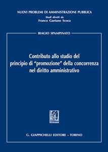 Libro Contributo allo studio del principio di «promozione» della concorrenza nel diritto amministrativo Biagio Spampinato