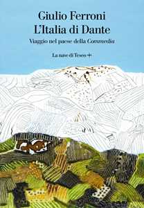Libro L' Italia di Dante. Viaggio nel Paese della «Commedia» Giulio Ferroni