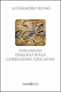 Libro Parlomurs. Dialogo sulla corruzione educativa Alessandro Russo
