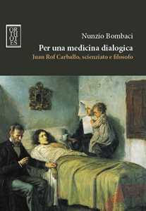 Libro Per una medicina dialogica. Juan Rof Carballo, scienziato e filosofo Nunzio Bombaci