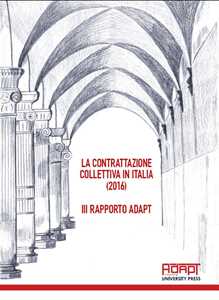 Libro La contrattazione collettiva in Italia (2016). 3° Rapporto ADAPT 
