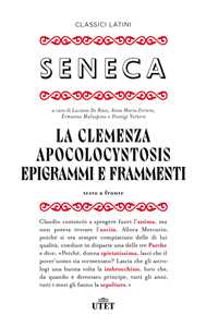 Libro La clemenza-Apocolocyntosys-Epigrammi-Frammenti. Testo latino a fronte Lucio Anneo Seneca