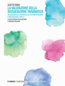 Libro La valutazione della dissociazione traumatica. Introduzione all'intervista sui sintomi di trauma e dissociazione (TADS-I) Suzette Boon