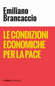 Libro Le condizioni economiche per la pace Emiliano Brancaccio