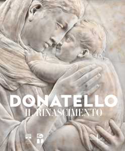 Libro Donatello. Il Rinascimento. Ediz. illustrata 