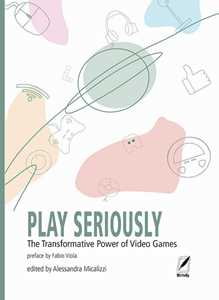 Libro Play seriously. The transformative power of video games 
