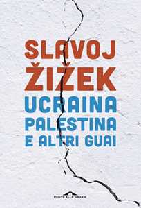 Libro Ucraina, Palestina e altri guai Slavoj Žižek
