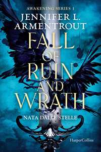 Libro Fall of ruin and wrath. Nata dalle stelle. Awakening series. Vol. 1 Jennifer L. Armentrout