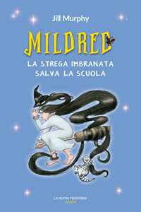 Libro Mildred, la strega imbranata salva la scuola Jill Murphy