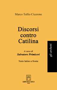 Libro Discorsi contro Catilina. Testo latino a fronte Marco Tullio Cicerone