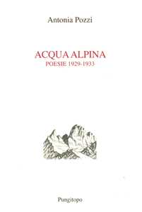 Libro Acqua alpina (1929-1933) Antonia Pozzi