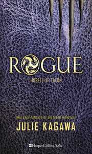 Libro Rogue. I ribelli di Talon Julie Kagawa