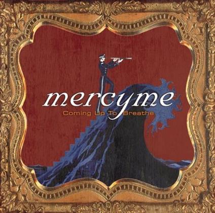 Coming Up To Breathe - CD Audio di MercyMe