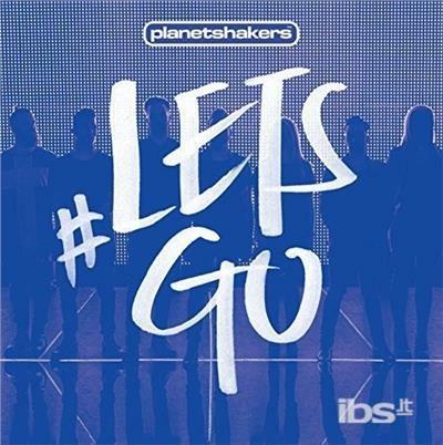 Lets Go - CD Audio di Planetshakers