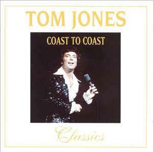 Coast To Coast Classics - CD Audio di Tom Jones