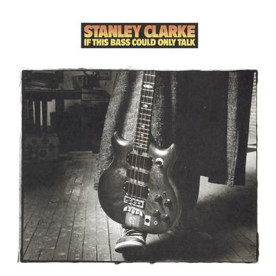 If This Bass Could Only Talk - CD Audio di Stanley Clarke