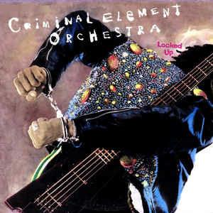 Criminal Element Orchestra: Locked Up - Vinile LP