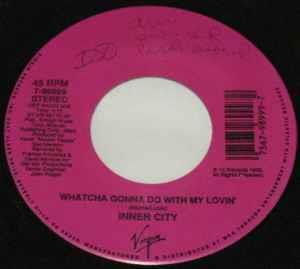 Whatcha Gonna Do With My Lovin' - Vinile 7'' di Inner City