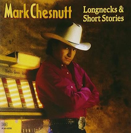 Longnecks & Short Stories - CD Audio di Mark Chesnutt
