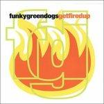 Get Fired up - CD Audio di Funky Green Dogs