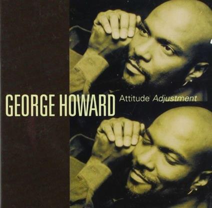 Attitude Adjustment - CD Audio di George Howard