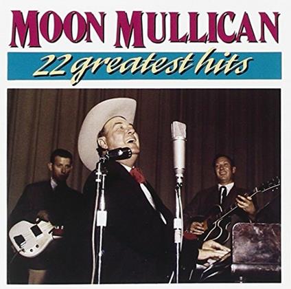 22 Greatest Hits - CD Audio di Moon Mullican