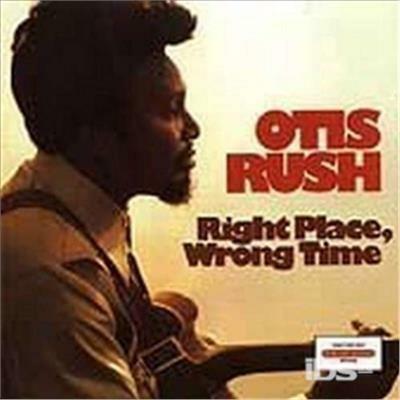 Right Place, Wrong Time - CD Audio di Otis Rush