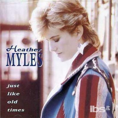 Just Like Old Times - CD Audio di Heather Myles