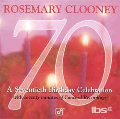 70-Seventieth Birthday Celebra - CD Audio di Rosemary Clooney