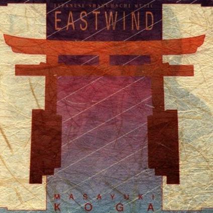 Eastwind. Japanese Shakuha - CD Audio di Masayuki Koga