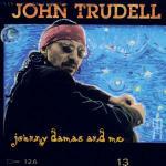 Johnny Damas and Me - CD Audio di John Trudell
