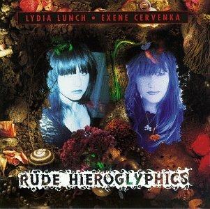 Rude Hieroglyphics - CD Audio di Lydia Lunch,Exene Cervenka