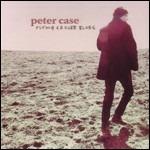 Flying Saucer Blues - CD Audio di Peter Case