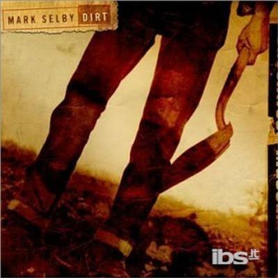 Dirt - CD Audio di Mark Selby