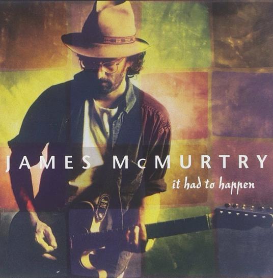 It Had to Happen - CD Audio di James McMurtry