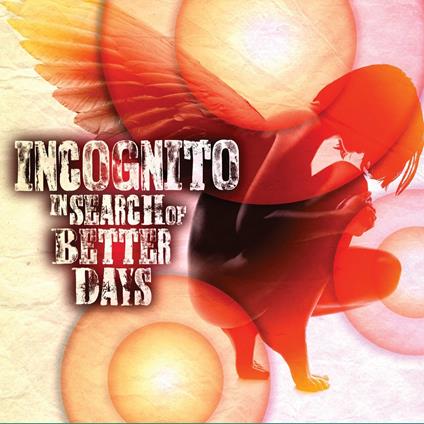 In Search Of Better Days - CD Audio di Incognito