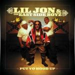 Put Yo Hood Up - CD Audio di Lil Jon & the East Side Boyz