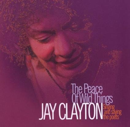 Peace of Wild Things - CD Audio di Jay Clayton