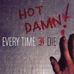 Hot Damn! - CD Audio di Every Time I Die